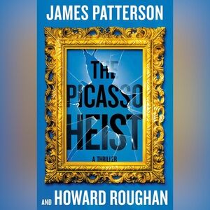 The Picasso Heist by James Patterson and Howard Roughan in hardcover
